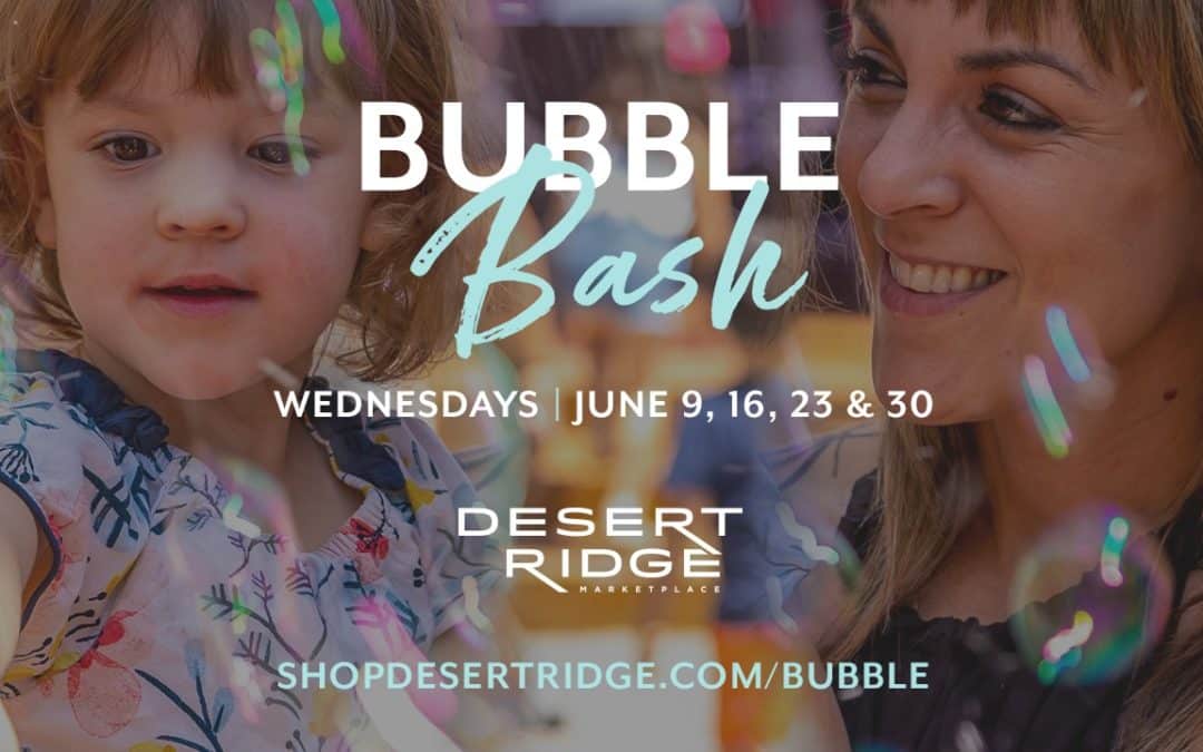 Bubble Bash at Desert Ridge